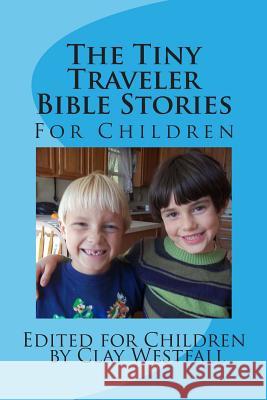 Tiny Traveler Children's Bible Stories Clay Westfall 9781481996679 Createspace