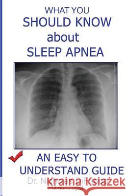 What You Should Know about Sleep Apnea: An Easy to Understand Guide Difilippo Dr Nicholas 9781482025156 Createspace