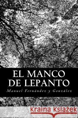 El manco de Lepanto Fernandez y. Gonzalez, Manuel 9781482026252