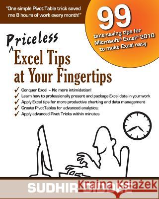 Priceless Excel Tips at Your Fingertips: 99 time-saving tips for Microsoft Excel 2010 to make Excel easy Diddee, Sudhir 9781482047134 Createspace