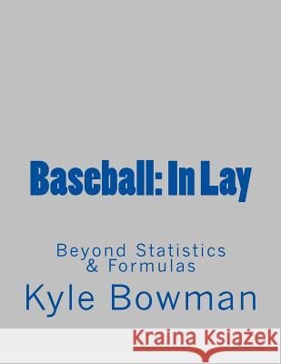 Baseball: In Lay Kyle Bowman 9781482061635 Createspace