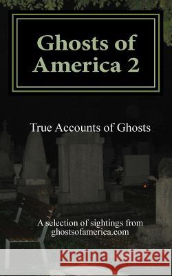 Ghosts of America 2: True Accounts of Ghosts Nina Lautner 9781482064254