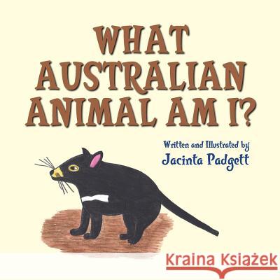 What Australian Animal Am I? Jacinta Padgett 9781482071641 Createspace