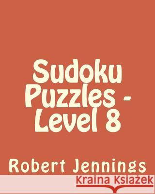 Sudoku Puzzles - Level 8: 80 Easy to Read, Large Print Sudoku Puzzles Robert Jennings 9781482074604
