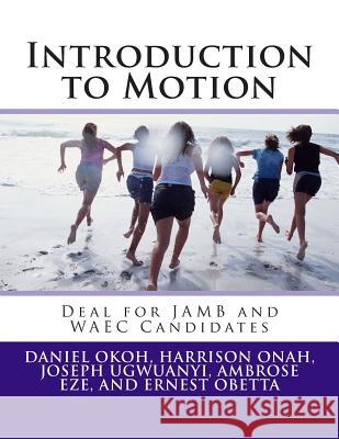 Introduction to Motion: Deal for JAMB and WAEC Candidates Onah, Harrison 9781482082456 Createspace