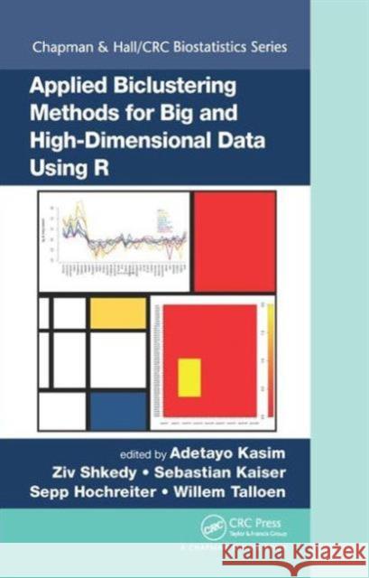 Applied Biclustering Methods for Big and High-Dimensional Data Using R Adetayo Kasim Ziv Shkedy Sebastian Kaiser 9781482208238 CRC Press