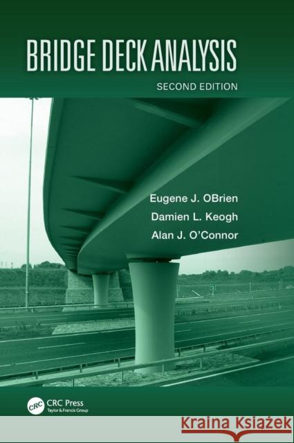 Bridge Deck Analysis Eugene J. O'Brien Damien L. Keogh Alan J. O'Connor 9781482227239 CRC Press