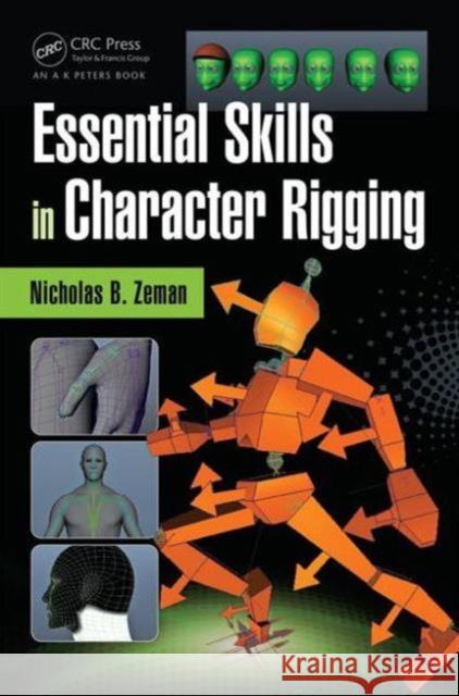 Essential Skills in Character Rigging Nicholas B. Zeman 9781482235234 AK Peters