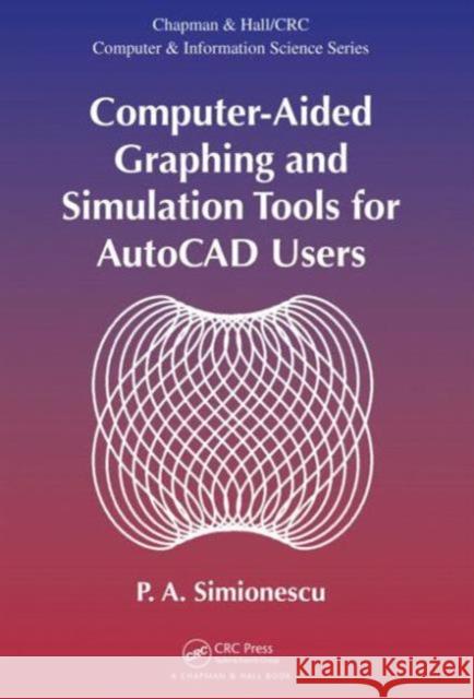 Computer-Aided Graphing and Simulation Tools for AutoCAD Users P. A. Simionescu 9781482252903 CRC Press