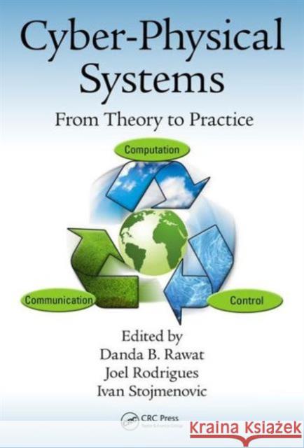 Cyber-Physical Systems: From Theory to Practice Danda B. Rawat Joel Rodriques Ivan Stojmenovic 9781482263329