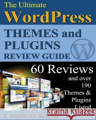 Ultimate 2013 WordPress Themes and Plugins Guide: Unlock the Power of WordPress in 2013 with the Most Potent Plugins and Themes! Klein, Lambert 9781482300581 Createspace