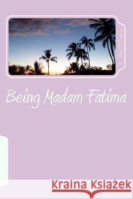 Being Madam Fatima: Surviving as a single female American in Saudi Arabia before, during & after 9/11. O'Connor, R. Ann 9781482301076 Createspace