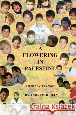 A Flowering in Palestine Andrew Reilly 9781482304329 Createspace