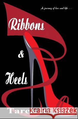 Ribbons & Heels: Ribbons & Heels Tarek Refaat Nancy Medina L. B 9781482339147 Createspace