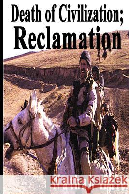 Death of Civilization; Reclamation Nathan Hale 9781482364033 Createspace