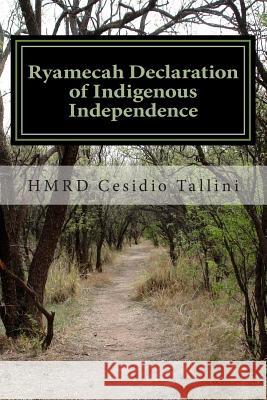 Ryamecah Declaration of Indigenous Independence Hmrd Cesidio Tallini 9781482510553 Createspace