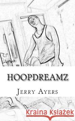 HoopDreamz: a basketball legend story Ayers, Jerry 9781482513653