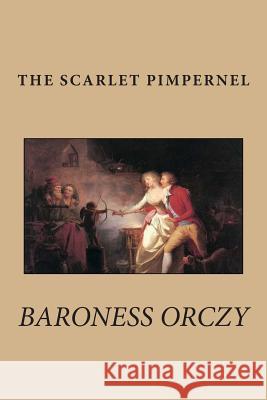 The Scarlet Pimpernel Baroness Orczy 9781482530988