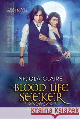 Blood Life Seeker (Kindred, Book 2) Nicola Claire 9781482536836 Createspace