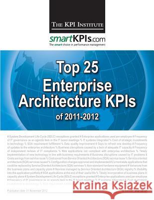 Top 25 Enterprise Architecture KPIs of 2011-2012 Smartkpis Com 9781482598902 Createspace