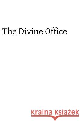 The Divine Office: Considered from a Devotional Point of View Abbe Bacquez Rev Ethelred L. Taunton Brother Hermenegil 9781482601329 Createspace