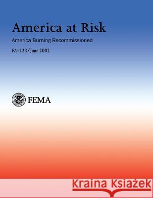 America at Risk: America Burning Recommissioned: FA-223 Department of Homeland Security Fema, U. 9781482640809 Createspace