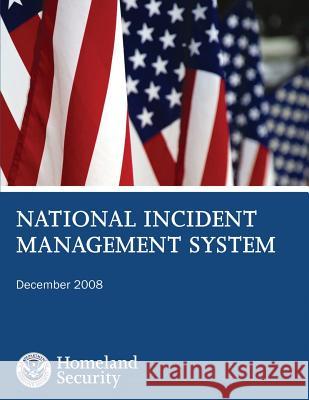 National Incident Management System U. S. Department of Homeland Security 9781482659122 Createspace