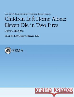 Children Left Home Alone: Eleven Die in Two Fires- Detroit Michigan U. S. Departm U 9781482662269 Createspace