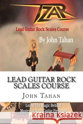 Lead Guitar Rock Scales Course John Tahan 9781482696974 Createspace