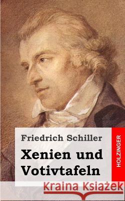 Xenien und Votivtafeln Schiller, Friedrich 9781482713688