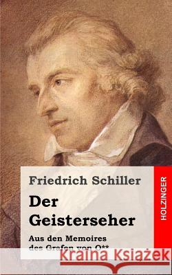 Der Geisterseher: Aus den Memoires des Grafen von O** Schiller, Friedrich 9781482721140
