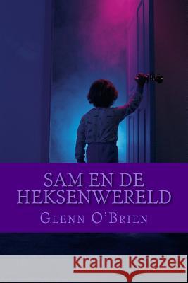 Sam en de Heksenwereld O'Brien, Glenn 9781482730470 Createspace