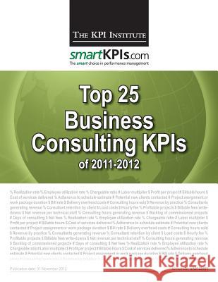 Top 25 Business Consulting KPIs of 2011-2012 Smartkpis Com 9781482752502 Createspace
