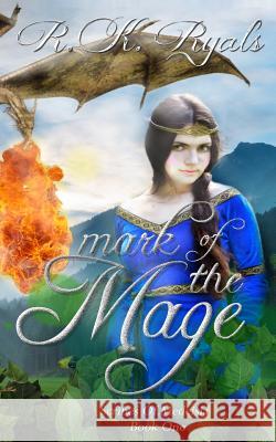 Mark of the Mage R. K. Ryals Melissa Ringsted Llpix Photography 9781482789256 Createspace