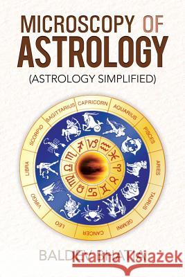 Microscopy of Astrology: (Astrology Simplified) Bhatia, Baldev 9781482818161