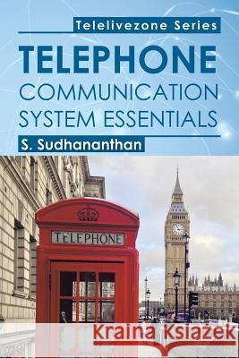 Telephone Communication System Essentials S Sudhananthan   9781482823806 Authorsolutions (Partridge Singapore)
