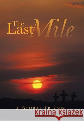The Last Mile A. Global Friend 9781482835588 Partridge India