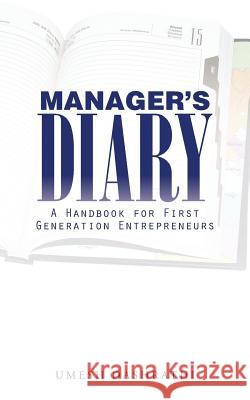 Manager's Diary: A Handbook for First Generation Entrepreneurs Umesh Dashrathi   9781482840414 Partridge India