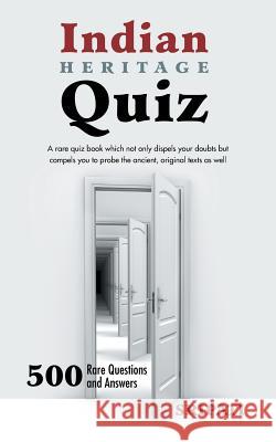 Indian Heritage Quiz: 500 Rare Questions and Answers Sripati 9781482841053