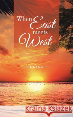 When East Meets West K K Sudan   9781482849318 Partridge India