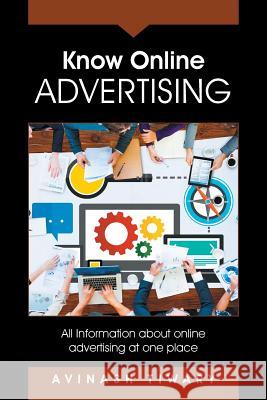 Know Online Advertising: All Information about online advertising at one place Tiwary, Avinash 9781482872484