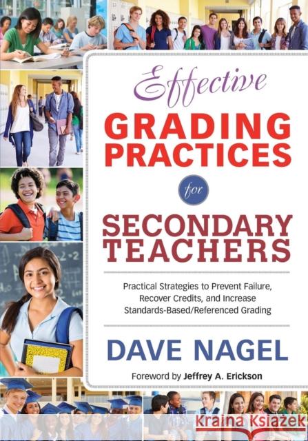 Effective Grading Practices for Secondary Teachers: Practical Strategies to Prevent Failure, Recover Credits, and Increase Standards-Based/Referenced David T. Nagel 9781483319896 Corwin Publishers