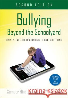 Bullying Beyond the Schoolyard: Preventing and Responding to Cyberbullying Sameer K. Hinduja Justin W. Patchin 9781483349930 Corwin Publishers