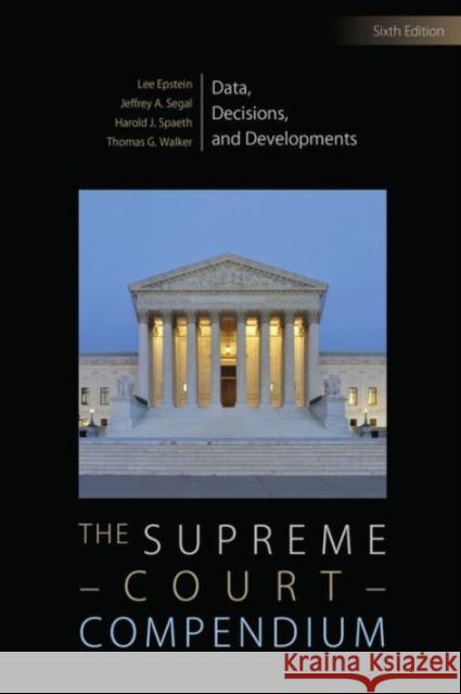 The Supreme Court Compendium; Data, Decisions, and Developments Lee Epstein Jeffrey A. Segal Harold J. Spaeth 9781483376608 CQ Press