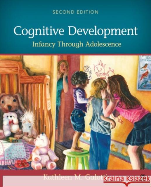 Cognitive Development: Infancy Through Adolescence Kathleen M. Galotti 9781483379173 Sage Publications, Inc