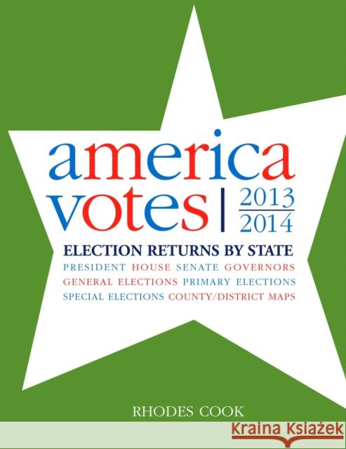 America Votes 31: 2013-2014, Election Returns by State Cook, Rhodes 9781483383033 CQ Press
