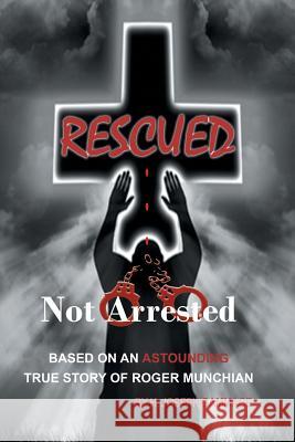 Rescued Not Arrested H Joseph Gammage 9781483418704 Lulu Publishing Services