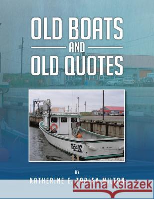 Old Boats and Old Quotes Katherine E. Tapley-Milton 9781483637846