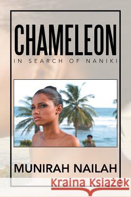 Chameleon: In Search of Naniki Nailah, Munirah 9781483690889 Xlibris Corporation