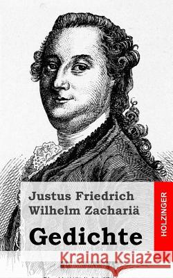 Gedichte Justus Friedrich Wilhelm Zacharia 9781483938837 Createspace
